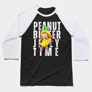 Peanut butter jelly time, monkey dancing in a banana suit Baseball T-Shirt
